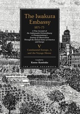 cover of The Iwakura Embassy, 1871-1873, Volume V: Continental Europe, 3; and the Voyage Home