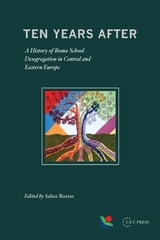 cover of Ten Years After: A History of Roma School Desegregation in Central and Eastern Europe