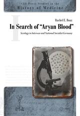 cover of In Search of "Aryan Blood": Serology in Interwar and National Socialist Germany