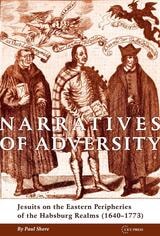 cover of Narratives of Adversity: Jesuits on the Eastern Peripheries of the Habsburg Realms (1640–1773)
