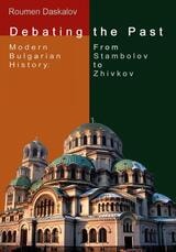 cover of Debating the Past: Modern Bulgarian Historiography—From Stambolov to Zhivkov