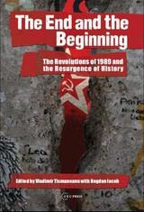 cover of The End and the Beginning: The Revolutions of 1989 and the Resurgence of History