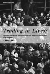 cover of Trading in Lives?: Operations of the Jewish Relief and Rescue Committee in Budapest, 1944-1945