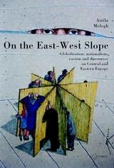 cover of On the East-West Slope: Globalization, Nationalism, Racism and Discourses on Eastern Europe