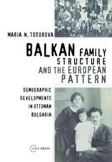 cover of Balkan Family Structure and the European Pattern: Demographic Developments in Ottoman Bulgaria