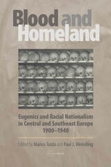 cover of Blood and Homeland: Eugenics and Racial Nationalism in Central and Southeast Europe, 1900-1940