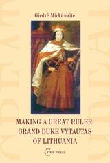cover of Making a Great Ruler: Grand Duke Vytautas of Lithuania