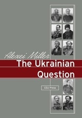 cover of The Ukrainian Question: Russian Empire and Nationalism in the 19th Century