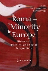 cover of The Roma - A Minority in Europe: Historical, Political and Social Perspectives