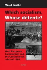 cover of Which Socialism, Whose Detente?: West European Communism and the Czechoslovak Crisis of 1968