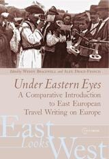 cover of Under Eastern Eyes: A Comparative History of East European Travel Writing on Europe