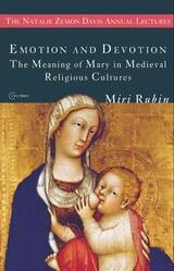 cover of Emotion and Devotion: The Meaning of Mary in Medieval Religious Cultures