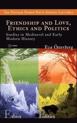 cover of Friendship and Love, Ethics and Politics: Studies in Mediaeval and Early Modern History