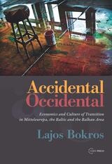 cover of Accidental Occidental: Economics and Culture of Transition in Mitteleuropa, the Baltic and the Balkan Area