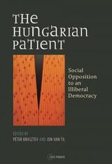 cover of The Hungarian Patient: Social Opposition to an Illiberal Democracy