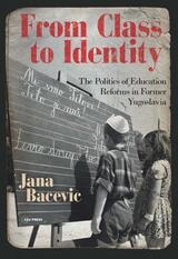 cover of From Class to Identity: The politics of education reforms in former Yugoslavia