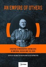 cover of An Empire of Others: Creating Ethnographic Knowledge in Imperial Russia and the USSR