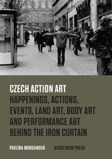 cover of Czech Action Art: Happenings, Actions, Events, Land Art, Body Art and Performance Art Behind the Iron Curtain