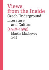 cover of Views from the Inside: Czech Underground Literature and Culture (1948–1989)