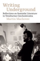 cover of Writing Underground: Reflections on Samizdat Literature in Totalitarian Czechoslovakia