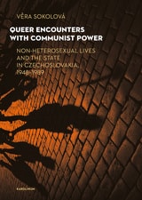 cover of Queer Encounters with Communist Power: Non-Heterosexual Lives and the State in Czechoslovakia, 1948-1989
