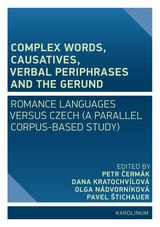 cover of Complex Words, Causatives, Verbal Periphrases and the Gerund: Romance Languages versus Czech (A Parallel Corpus-Based Study)