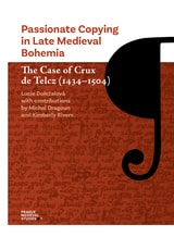 cover of Passionate Copying in Late Medieval Bohemia: The Case of Crux de Telcz (1434–1504)