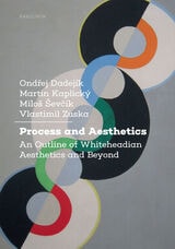 cover of Process and Aesthetics: An Outline of Whiteheadian Aesthetics and Beyond