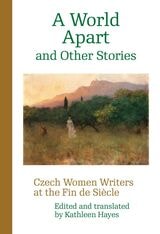 cover of A World Apart and Other Stories: Czech Women Writers at the Fin de Siècle