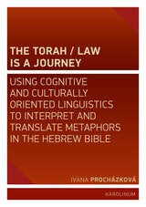 cover of The Torah/Law Is a Journey: Using Cognitive and Culturally Oriented Linguistics to Interpret and Translate Metaphors in the Hebrew Bible