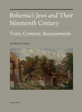 cover of Bohemia's Jews and Their Nineteenth Century: Texts, Contexts, Reassessments