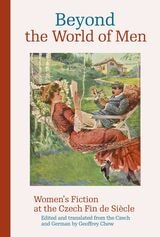 cover of Beyond the World of Men: Women’s Fiction at the Czech Fin de Siècle