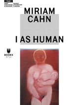 cover of MIRIAM CAHN: I AS HUMAN