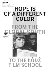 cover of Hope Is of a Different Color: From the Global South to the Lodz Film School