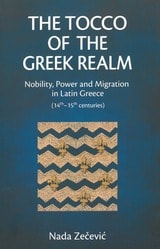 cover of The Tocco of the Greek Realm: Nobility, Power and Migration in Latin Greece (14th – 15th centuries)