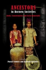 cover of Ancestors in Borneo Societies: Death, Transformation, and Social Immortality