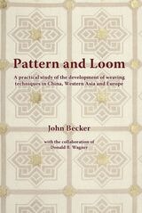 cover of Pattern and Loom: A Practical Study of the Development of Weaving Techniques in China, Western Asia and Europe