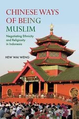 cover of Chinese Ways of Being Muslim: Negotiating Ethnicity and Religiosity in Indonesia