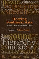 cover of Hearing Southeast Asia: Sounds of Hierarchy and Power in Context