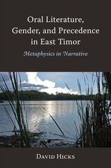 cover of Oral Literature, Gender, and Precedence in East Timor: Metaphysics in Narrative