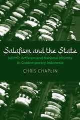 cover of Salafism and the State: Islamic Activism and National Identity in Contemporary Indonesia