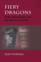 cover of Fiery Dragons: Banks, Moneylenders and Microfinance in Burma