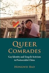 cover of Queer Comrades: Gay Identity and Tongzhi Activism in Postcolonial China
