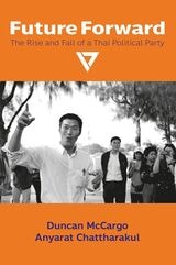 cover of Future Forward: The Rise and Fall of a Thai Political Party