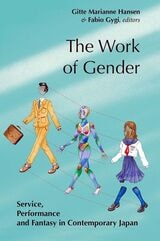 cover of The Work of Gender: Service, Performance and Fantasy in Contemporary Japan
