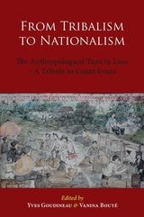 cover of From Tribalism to Nationalism: The Anthropological Turn in Laos – A Tribute to Grant Evans