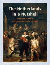 cover of The Netherlands in a Nutshell: Highlights from Dutch History and Culture
