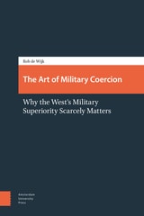 cover of The Art of Military Coercion: Why the West's Military Superiority Scarcely Matters