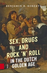 cover of Sex, Drugs and Rock 'n' Roll in the Dutch Golden Age