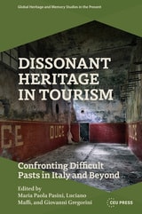 cover of Dissonant Heritage in Tourism: Confronting Difficult Pasts in Italy and Beyond